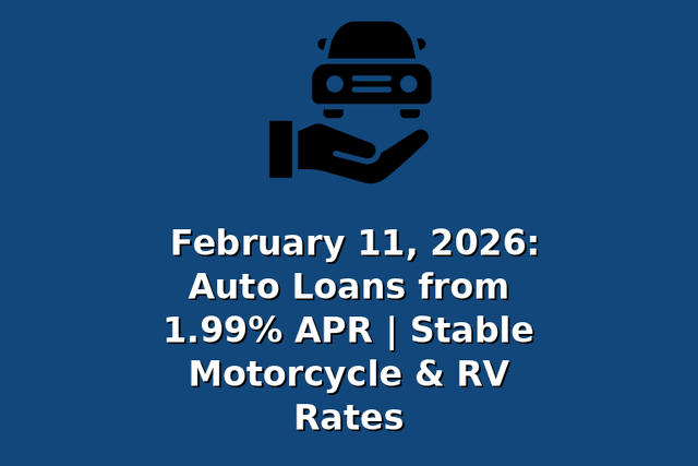 February 11, 2026: Auto Loans from 1.99% APR | Stable Motorcycle & RV Rates