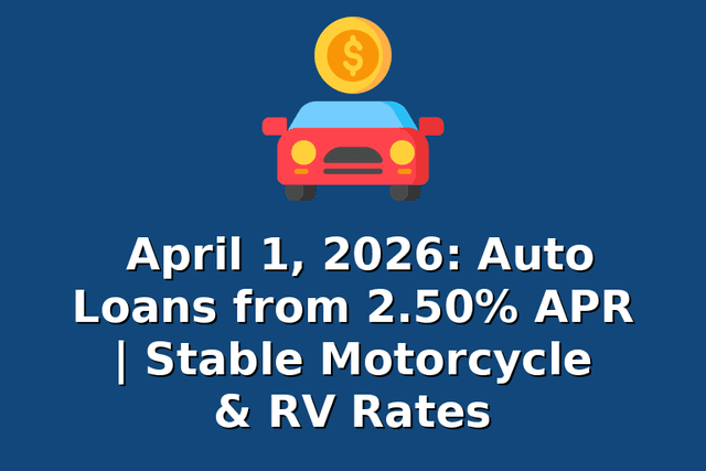 April 1, 2026: Auto Loans from 2.50% APR | Stable Motorcycle & RV Rates