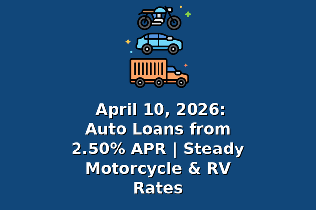 April 10, 2026: Auto Loans from 2.50% APR | Steady Motorcycle & RV Rates