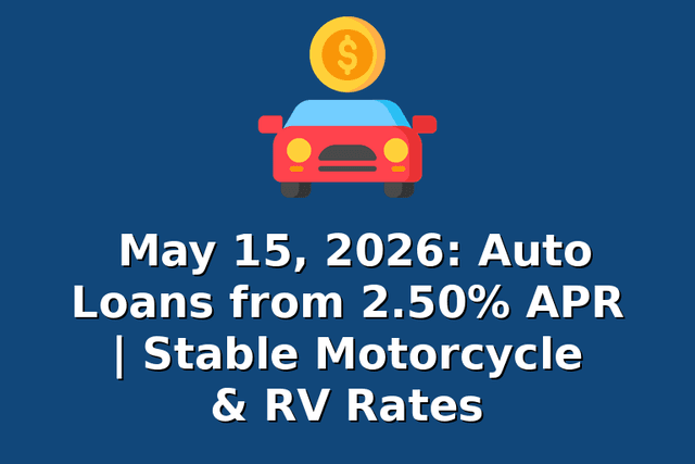 May 15, 2026: Auto Loans from 2.50% APR | Stable Motorcycle & RV Rates