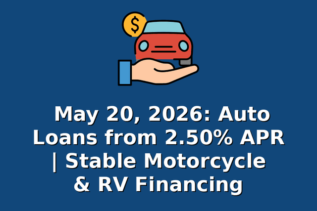 May 20, 2026: Auto Loans from 2.50% APR | Stable Motorcycle & RV Financing