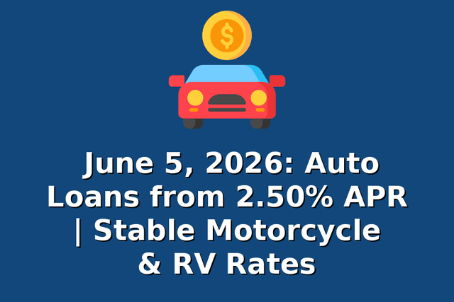 June 5, 2026: Auto Loans from 2.50% APR | Stable Motorcycle & RV Rates