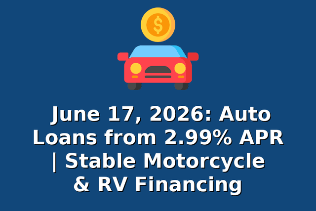 June 17, 2026: Auto Loans from 2.99% APR | Stable Motorcycle & RV Financing