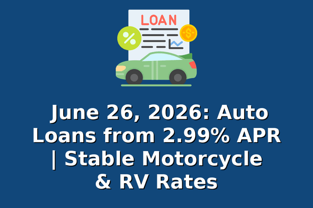 June 26, 2026: Auto Loans from 2.99% APR | Stable Motorcycle & RV Rates