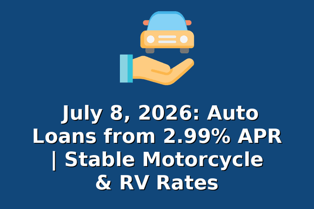 July 8, 2026: Auto Loans from 2.99% APR | Stable Motorcycle & RV Rates