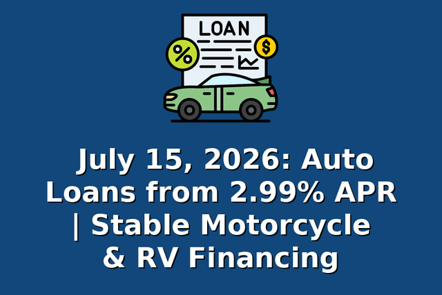 July 15, 2026: Auto Loans from 2.99% APR | Stable Motorcycle & RV Financing