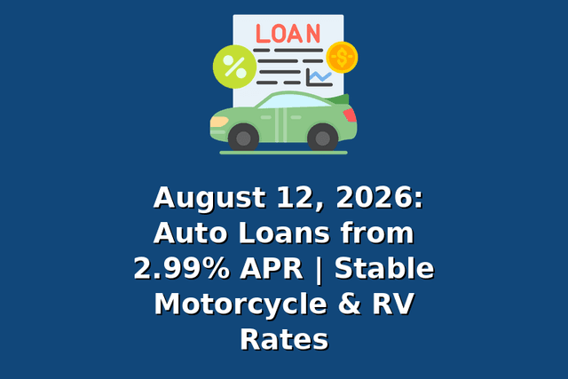 August 12, 2026: Auto Loans from 2.99% APR | Stable Motorcycle & RV Rates