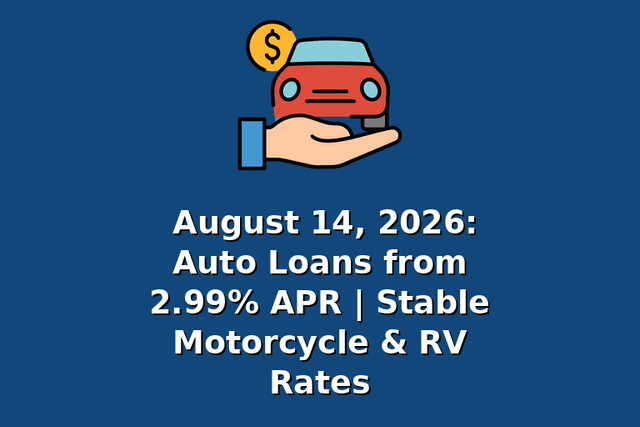 August 14, 2026: Auto Loans from 2.99% APR | Stable Motorcycle & RV Rates