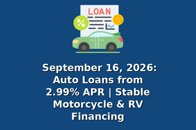 September 16, 2026: Auto Loans from 2.99% APR | Stable Motorcycle & RV Financing